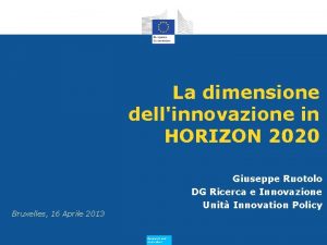 La dimensione dellinnovazione in HORIZON 2020 Giuseppe Ruotolo