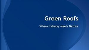 Green Roofs Where Industry Meets Nature Table of