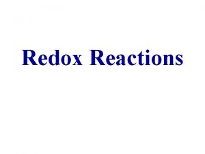 Redox Reactions What is a redox reaction A