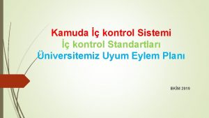 Kamuda kontrol Sistemi kontrol Standartlar niversitemiz Uyum Eylem