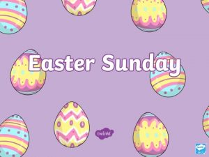What Is Easter Sunday Easter Sunday is part