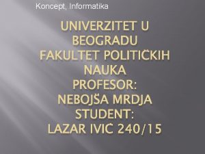 Koncept Informatika UNIVERZITET U BEOGRADU FAKULTET POLITIKIH NAUKA