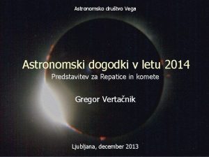 Astronomsko drutvo Vega Astronomski dogodki v letu 2014