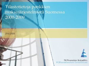 Tilastotietoja pankkien maksujrjestelmist Suomessa 2000 2009 29 4