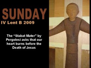 IV Lent B 2009 The Stabat Mater by