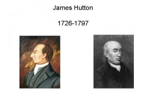 James Hutton 1726 1797 Father of modern geology