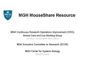 MGH Mouse Share Resource MGH Continuous Research Operations