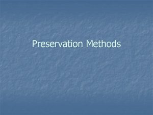 Preservation Methods What is food preservation n It