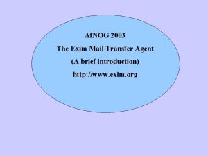 Af NOG 2003 The Exim Mail Transfer Agent