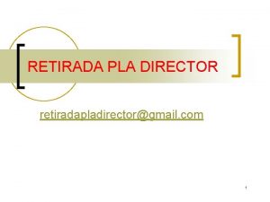 RETIRADA PLA DIRECTOR retiradapladirectorgmail com 1 RETIRADA PLA