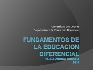 Universidad Los Leones Departamento de Educacin Diferencial FUNDAMENTOS