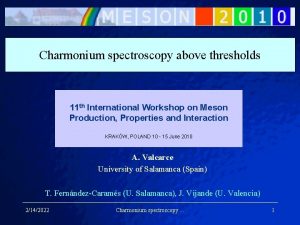 Charmonium spectroscopy above thresholds 11 th International Workshop