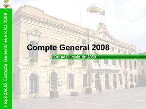 Liquidaci Compte General exercici 2008 Compte General 2008