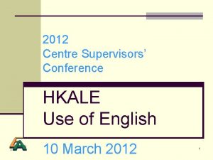 2012 Centre Supervisors Conference HKALE Use of English