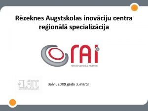 Rzeknes Augstskolas inovciju centra reionl specializcija Balvi 2009