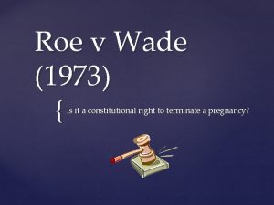 Roe v Wade 1973 Is it a constitutional