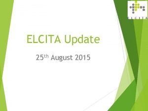 ELCITA Update 25 th August 2015 Update Estate