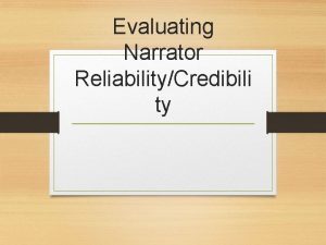 Evaluating Narrator ReliabilityCredibili ty Evaluating Narrator Reliability A
