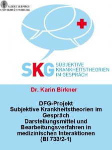 Dr Karin Birkner DFGProjekt Subjektive Krankheitstheorien im Gesprch