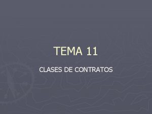 TEMA 11 CLASES DE CONTRATOS Clasificacin 1 Formales