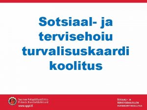 Sotsiaal ja tervisehoiu turvalisuskaardi koolitus 6 Esmane kustutamine