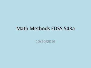 Math Methods EDSS 543 a 10202016 Doing Math