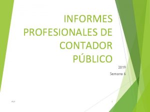 INFORMES PROFESIONALES DE CONTADOR PBLICO 2019 Semana 6