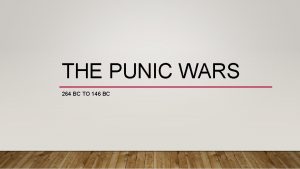 THE PUNIC WARS 264 BC TO 146 BC