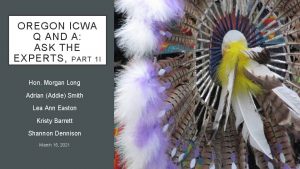 OREGON ICWA Q AND A ASK THE EXPERTS