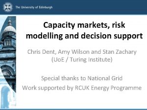 Capacity markets risk modelling and decision support Chris