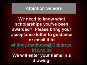 Attention Seniors We need to know what scholarships