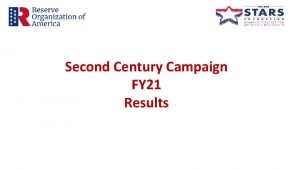 Second Century Campaign FY 21 Results Second Century