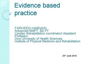 Evidence based practice FARHEEN HASNAIN Advanced MSPT BS