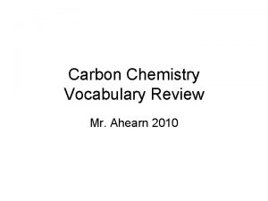 Carbon Chemistry Vocabulary Review Mr Ahearn 2010 Organic