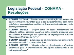 Legislao Federal CONAMA Resolues l l CONAMA 3572005