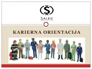 KARIERNA ORIENTACIJA Vloga samospoznavanja v procesu kariernega odloanja