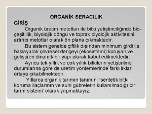 ORGANK SERACILIK GR Organik retim metotlar ile bitki