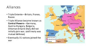 Alliances Triple EntenteBritain France Russia Triple Alliance became