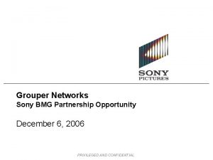 Grouper Networks Sony BMG Partnership Opportunity December 6