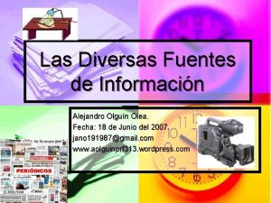 Las Diversas Fuentes de Informacin Alejandro Olgun Olea