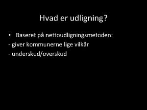 Hvad er udligning Baseret p nettoudligningsmetoden giver kommunerne