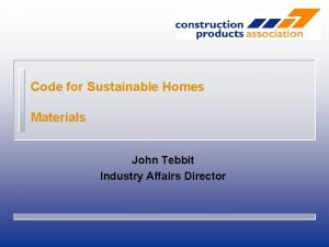 Code for Sustainable Homes Materials John Tebbit Industry