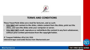 TERMS AND CONDITIONS These Power Point slides are
