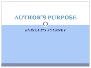 AUTHORS PURPOSE ENRIQUES JOURNEY WHY WAS THIS WRITTEN