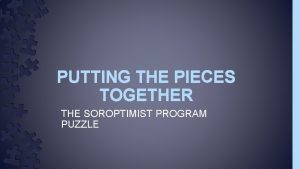 PUTTING THE PIECES TOGETHER THE SOROPTIMIST PROGRAM PUZZLE