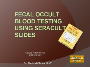 FECAL OCCULT BLOOD TESTING USING SERACULT SLIDES Well