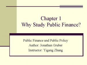 Chapter 1 Why Study Public Finance Public Finance