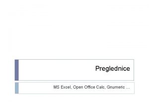 Preglednice MS Excel Open Office Calc Gnumeric Razlini