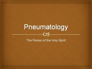 Pneumatology The Person of the Holy Spirit Fulfillment