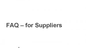 FAQ for Suppliers Content 1 Supplier is not